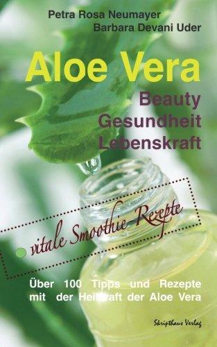 Aloe Vera: Beauty Gesundheit Lebenskraft