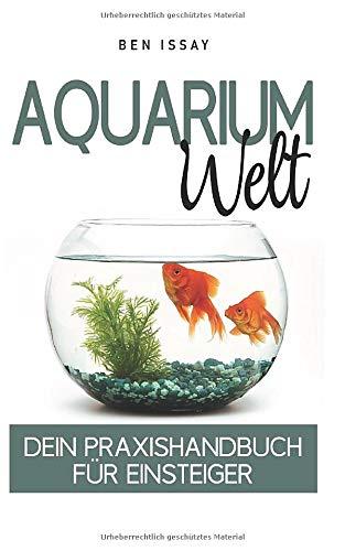 Aquarium Welt: Dein Praxishandbuch für Einsteiger