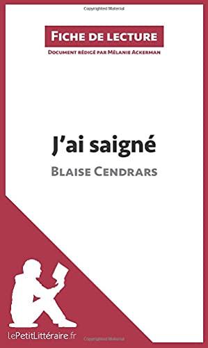 J'ai saigné de Blaise Cendrars (Fiche de lecture) : Résumé complet et analyse détaillée de l'oeuvre