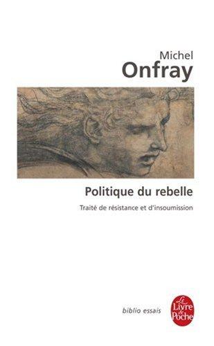 Politique du rebelle : traité de résistance et d'insoumission