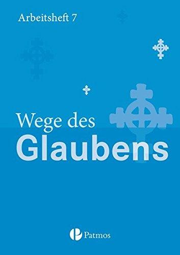 Religion Sekundarstufe I - Gymnasium - Neubearbeitung: 7. Schuljahr - Wege des Glaubens: Arbeitsheft