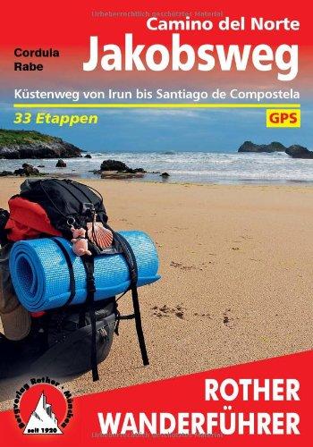 Rother Wanderführer Jakobsweg Camino del Norte: Küstenweg von Irun bis Santiago de Compostela 33 Etappen. Mit GPS-Tracks: Küstenweg von Irun bis ... 1 ... 1 : 100.000, eine Übersichtskarte, GPS