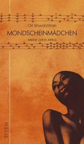 Mondscheinmädchen: Meine Zeit in Afrika