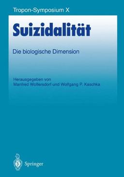 Suizidalität: Die biologische Dimension (Bayer-ZNS-Symposium)