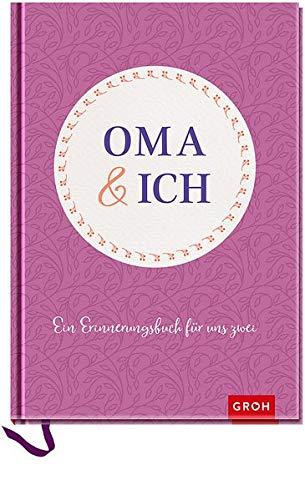 Oma und ich: Ein Erinnerungsbuch für uns Zwei