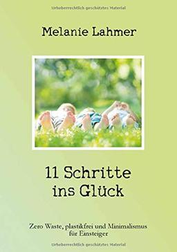 11 Schritte ins Glück: Zero Waste, plastikfrei und Minimalismus für Einsteiger