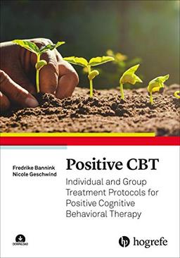 Positive CBT: Individual and Group Treatment Protocols for Positive Cognitive Behavioral Therapy