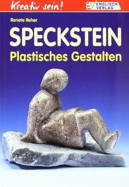 Kreativ sein! Speckstein. Plastisches Gestalten