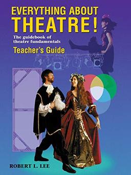 Everything about Theatre!: The Guidebook of Theatre Fundamentals