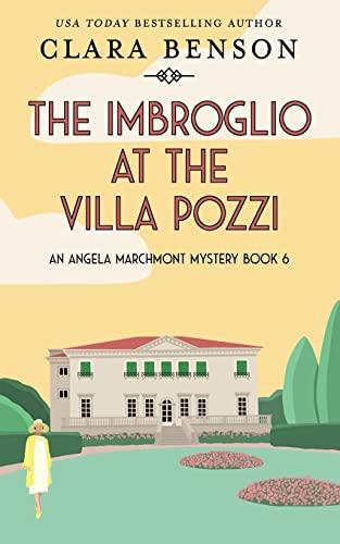 The Imbroglio at the Villa Pozzi (An Angela Marchmont Mystery, Band 6)