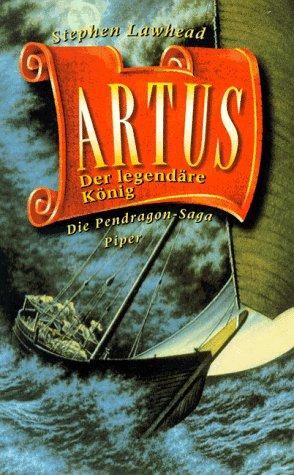 Artus. Der legendäre König. Die Pendragon- Saga