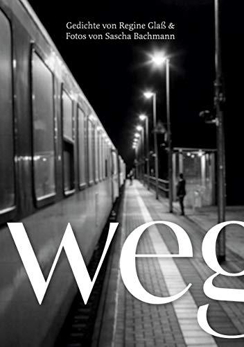 weg: Fotografien und Gedichte