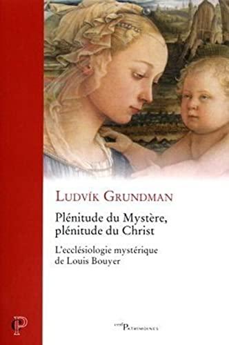 Plénitude du mystère, plénitude du Christ : l'ecclésiologie mystérique de Louis Bouyer