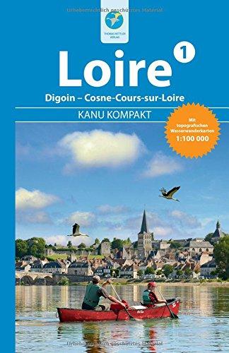 Kanu Kompakt Loire 1: Die Loire von Digoin bis Cosne-Cours-sur-Loire mit topografischen Wasserwanderkarten