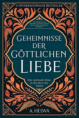 Geheimnisse der Göttlichen Liebe: Eine spirituelle Reise in das Herz des Islams