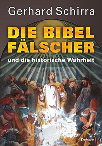 Die Bibelfälscher und die historische Wahrheit