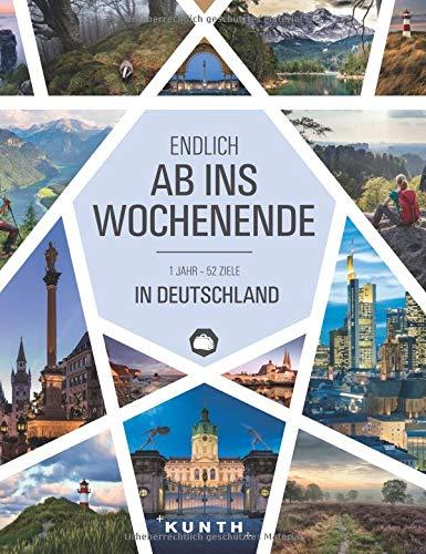 Endlich ab ins Wochenende: 1 Jahr – 52 Ziele in Deutschland (KUNTH Bildbände/Illustrierte Bücher)