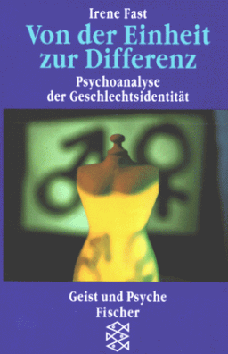 Von der Einheit zur Differenz. Psychoanalyse der Geschlechtsidentität.