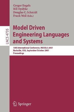 Model Driven Engineering Languages and Systems: 10th International Conference, MODELS 2007, Nashville, USA, September 30 - October 5, 2007, ... / Programming and Software Engineering)