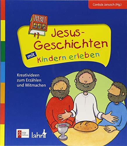 Jesus-Geschichten mit Kindern erleben: Kreativideen zum Erzählen und Mitmachen