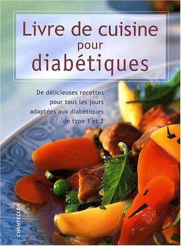 Livre de cuisine pour diabétiques : de délicieuses recettes pour tous les jours adaptées aux diabétiques de type 1 et 2