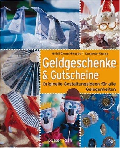 Geldgeschenke und Gutscheine: Originelle Gestaltungsideen für alle Gelegenheiten