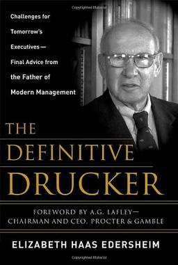 The Definitive Drucker: Challenges for Tomorrow's Executives -- Final Advice from the Father of Modern Management