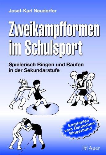 Zweikampfformen im Schulsport: Spielerisch Ringen und Raufen in der Sekundarstufe (5. bis 10. Klasse)