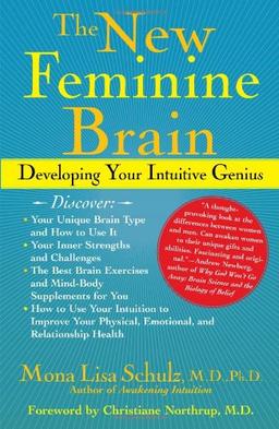 The New Feminine Brain: How Women Can Develop Their Inner Strengths, Genius, and Intuition