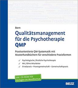 Qualitätsmanagement für die Psychotherapie QMP: Praxisorientierte QM-Systematik mit Musterhandbüchern für verschiedene Praxisformen. Mit CD-ROM. Für Microsoft Word ab Version 2007