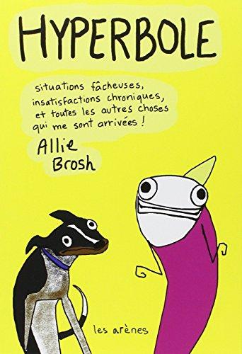 Hyperbole : situations fâcheuses, insatisfactions chroniques, et toutes les autres choses qui me sont arrivées !