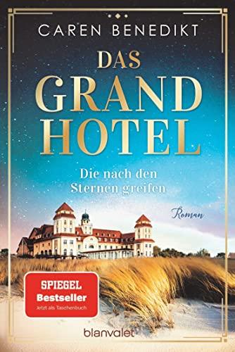 Das Grand Hotel - Die nach den Sternen greifen: Roman (Die Grand-Hotel-Saga, Band 1)