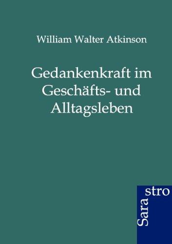 Gedankenkraft im Geschäfts- und Alltagsleben