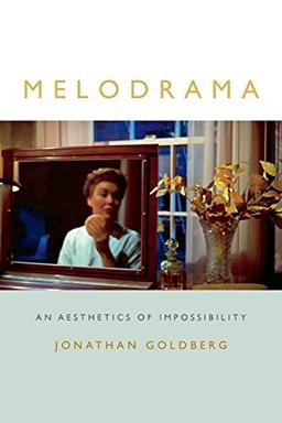 Melodrama: An Aesthetics of Impossibility (Theory Q)