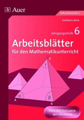 Arbeitsblätter für den Mathematikunterricht: 6. Jahrgangsstufe. Über 500 Aufgaben mit Lösungen. Themen: Teiler und Vielfache, Bruchzahlen, ... der Bruchrechnung, Dezimalbrüche, Geometrie