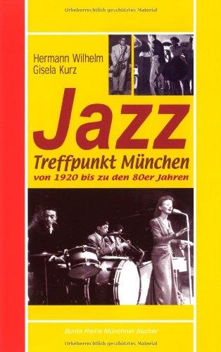 Jazz-Treffpunkt München. Von 1920 bis zu den 80er Jahren