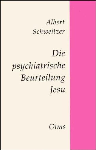 Die psychiatrische Beurteilung Jesu: Darstellung und Kritik.