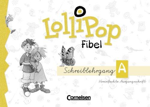 LolliPop Fibel - Bisherige Ausgabe: Lollipop, Fibel: Schreiblehrgang A, neue Rechtschreibung, Vereinfachte Ausgangsschrift