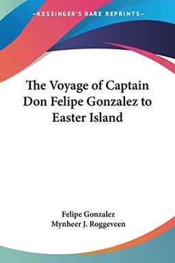 The Voyage of Captain Don Felipe Gonzalez to Easter Island