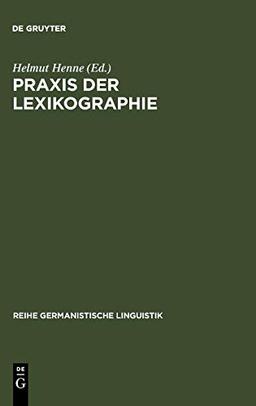 Praxis der Lexikographie: Berichte aus der Werkstatt (Reihe Germanistische Linguistik, 22, Band 22)