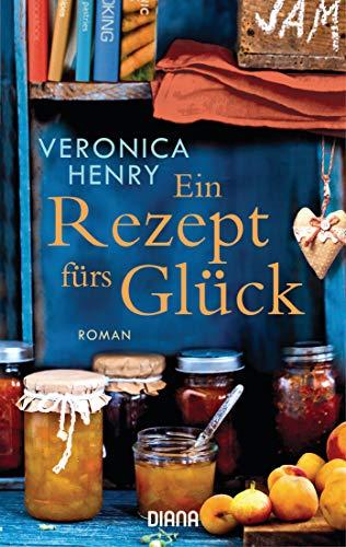 Ein Rezept fürs Glück: Roman