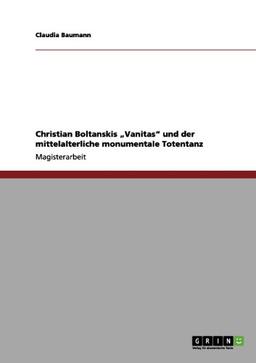 Christian Boltanskis Vanitas und der mittelalterliche monumentale Totentanz