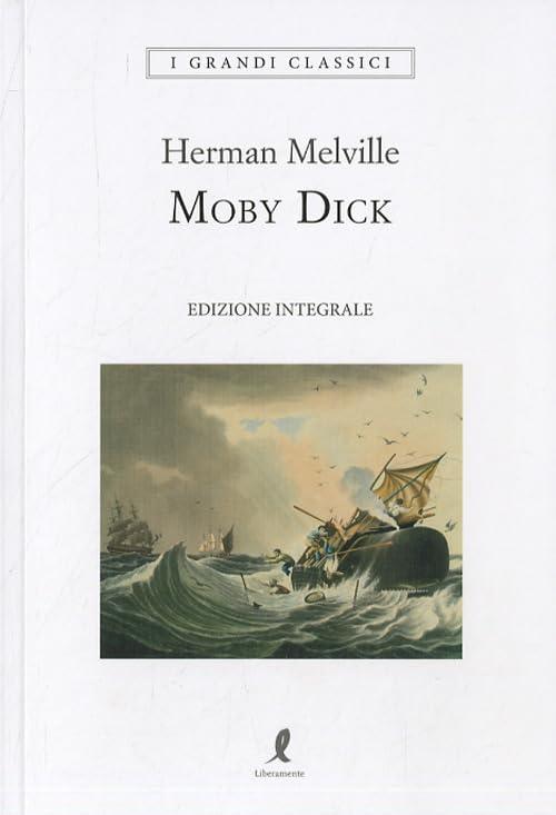 Moby Dick. Ediz. integrale (I grandi classici)