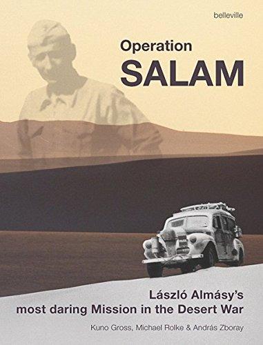 Operation Salam: László Almásy's Most Daring Mission in the Desert War