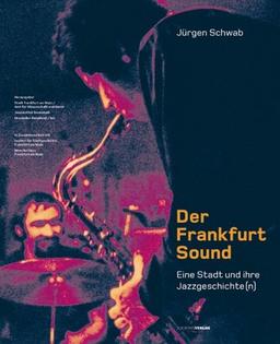 Der Frankfurt-Sound. Mit Audio-CDs: Eine Stadt und ihre Jazzgeschichte(n)