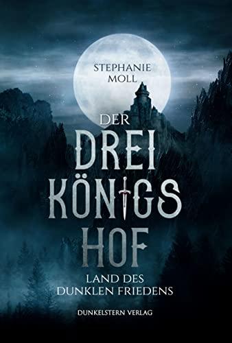 Der Dreikönigshof: Land des dunklen Friedens (Der Dreikönigshof - Band 1)