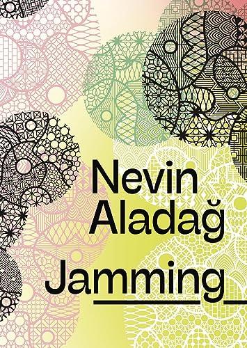 Nevin Aladağ: Jamming