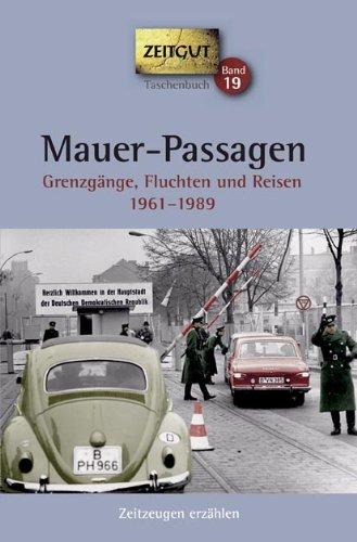 Mauer-Passagen. Taschenbuch: Grenzgänge, Fluchten und Reisen 1961-1989