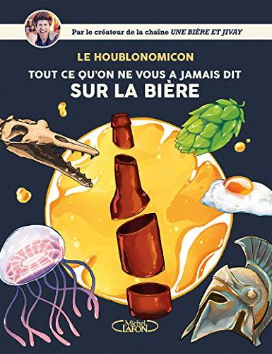 Le houblonomicon : tout ce qu'on ne vous a jamais dit sur la bière