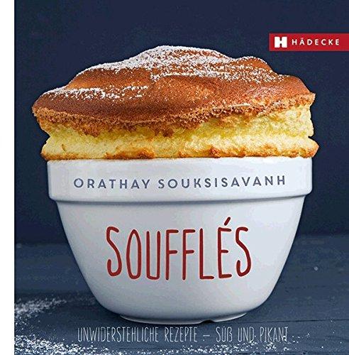 Soufflés: Unwiderstehliche Rezepte - süß und pikant (Genuss im Quadrat)